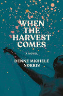 When the Harvest Comes : A Novel-9780593729601