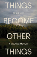 Things Become Other Things : A Walking Memoir-9780593732540