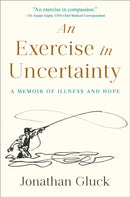 Exercise in Uncertainty, An : A Memoir of Illness and Hope-9780593735787