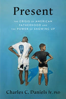 Present : The Crisis of American Fatherhood and the Power of Showing Up-9780593736050