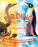Birding for Babies: Birds Around the World : An Opposites Book-9780593752005