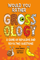 Would You Rather Grossology : A Game of Repulsive and Revolting Questions-9780593752456