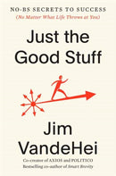 Just the Good Stuff : No-BS Secrets to Success (No Matter What Life Throws at You)-9780593796375