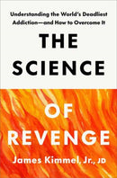 The Science of Revenge : Understanding the World's Deadliest Addiction--and How to Overcome It-9780593796511
