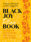 Black Joy Playbook : 30 Days of Intentionally Reclaiming Your Delight-9780593796795