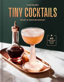 Tiny Cocktails : The Art of Miniature Mixology: A Cocktail Recipe Book-9780593796917