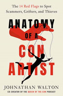 Anatomy of a Con Artist : The 14 Red Flags to Spot Scammers, Grifters, and Thieves-9780593797167