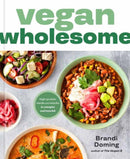 Vegan Wholesome : High-Protein Meals and Snacks to Energize and Nourish; A Cookbook-9780593797433