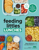 Feeding Littles Lunches : 75+ No-Stress Lunches Everyone Will Love: Meal Planning for Kids-9780593797457
