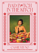 Bad B*tch in the Kitch : Craveable Asian Recipes to Ditch the Takeout: A Cookbook-9780593797853