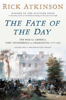 The Fate of the Day : The War for America, Fort Ticonderoga to Charleston, 1777-1780-9780593799185