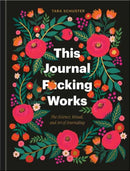 This Journal F*cking Works : The Science, Ritual, and Art of Journaling-9780593799536