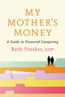 My Mother's Money : A Guide to Financial Caregiving-9780593800577