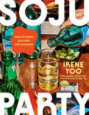Soju Party : How to Drink (and Eat!) Like a Korean: A Cookbook-9780593802946