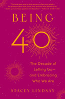 Being 40 : The Decade of Letting Go--and Embracing Who We Are-9780593831199