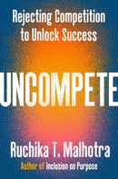 Uncompete : Rejecting Competition to Unlock Success-9780593832158