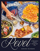 Revel : A Maximalist's Guide to Having People Over [A Hosting Cookbook]-9780593836842