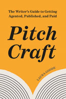 Pitch Craft : The Writer's Guide to Getting Agented, Published, and Paid-9780593837122
