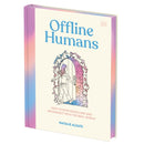 Offline Humans : How to Stop Scrolling and Reconnect with the Real World-9780593847008