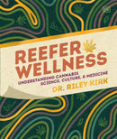 Reefer Wellness : Understanding Cannabis Science, Culture, and Medicine-9780593847152