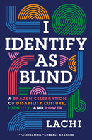 I Identify as Blind : A Brazen Celebration of Disability Culture, Identity, and Power-9780593851579