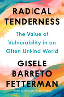 Radical Tenderness : The Value of Vulnerability in an Often Unkind World-9780593852880
