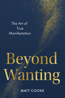 Beyond Wanting : The Art of True Manifestation-9780593853306