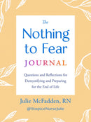 The Nothing to Fear Journal : Questions and Reflections for Demystifying and Preparing for the End of Life-9780593855256