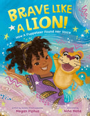 Brave Like a Lion! : How a Puppeteer Found Her Voice-9780593857595