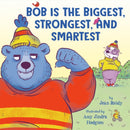 Bob Is the Biggest, Strongest, and Smartest-9780593858943