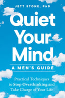 Quiet Your Mind: A Men''s Guide