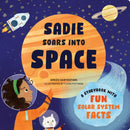 Sadie Soars into Space : A Storybook with Fun Solar System Facts-9780593886427