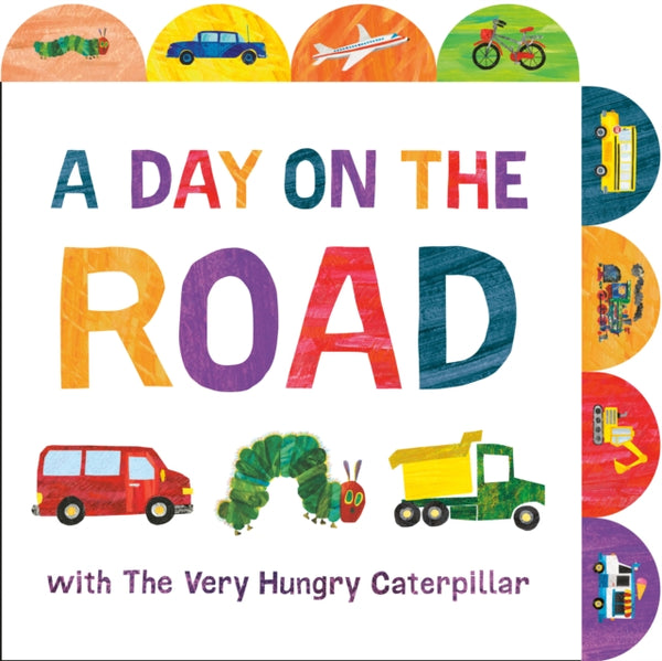 A Day on the Road with The Very Hungry Caterpillar : A Tabbed Board Book-9780593890165