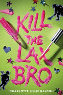 Kill the Lax Bro-9780593899274
