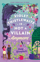 Violet Thistlewaite Is Not a Villain Anymore-9780593954300