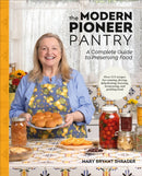 The Modern Pioneer Pantry : A Complete Guide to Preserving Food-9780593965115