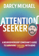 Attention Seeker : A Neurodivergent Comedian's Guide to Thriving with ADHD-9780593966754