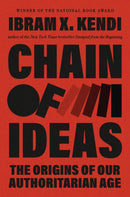 Chain of Ideas : The Origins of Our Authoritarian Age-9780593978023
