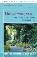 The Growing Season : The Sights and Sounds of Middle Life-9780595008018