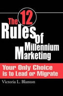 The 12 Rules of Millennium Marketing : Your Only Choice is to Lead or Migrate-9780595096787