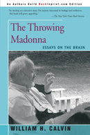 The Throwing Madonna : Essays on the Brain-9780595160495
