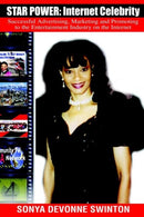 Star Power : Internet Celebrity: Successful Advertising, Marketing and Promoting to the Entertainment Industry on the Internet-9780595221646