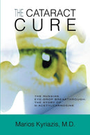 The Cataract Cure : The Russian Eye-Drop Breakthrough: the Story of N--9780595348312