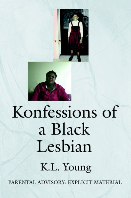 Konfessions of a Black Lesbian : Parental Advisory: Explicit Material-9780595355051