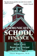 Communicating School Finance : What Every Beginning Principal Needs To Know-9780595363933