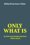 Only What Is : fiction and other writings from a blog-9780595386154