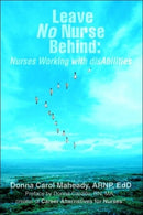 Leave No Nurse Behind : Nurses Working with Disabilities-9780595396498