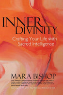 Inner Divinity : Crafting Your Life with Sacred Intelligence-9780595407439