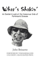 What's Shakin' : An Insider's Look at the Humorous Side of Parkinson's Disease-9780595425006