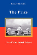 The Prize : Haiti's National Palace-9780595441310